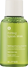 Düfte, Parfümerie und Kosmetik Gesichtsmaske mit Milchsäure und Extrakten aus grünem Tee - Blithe Patting Splash Mask Soothing Green Tea