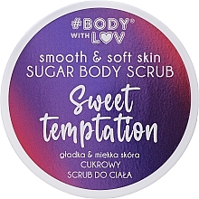 Düfte, Parfümerie und Kosmetik Körperpeeling aus Zucker - Body with Love Sweet Temptation Sugar Body Scrub