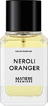 Düfte, Parfümerie und Kosmetik Matiere Premiere Neroli Oranger  - Eau de Parfum