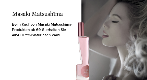 Beim Kauf von Masaki Matsushima-Produkten ab 69 € erhalten Sie eine Duftminiatur nach Wahl: Suu…, Matsu Sunshine, J-Mat oder mat; limited