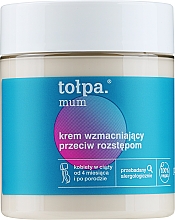 Düfte, Parfümerie und Kosmetik Körpercreme gegen Dehnungsstreifen - Tolpa Mum Cream Strengthening Of Stretching