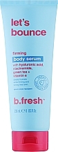 Düfte, Parfümerie und Kosmetik Körperserum - B.fresh Lets Bounce Body Serum