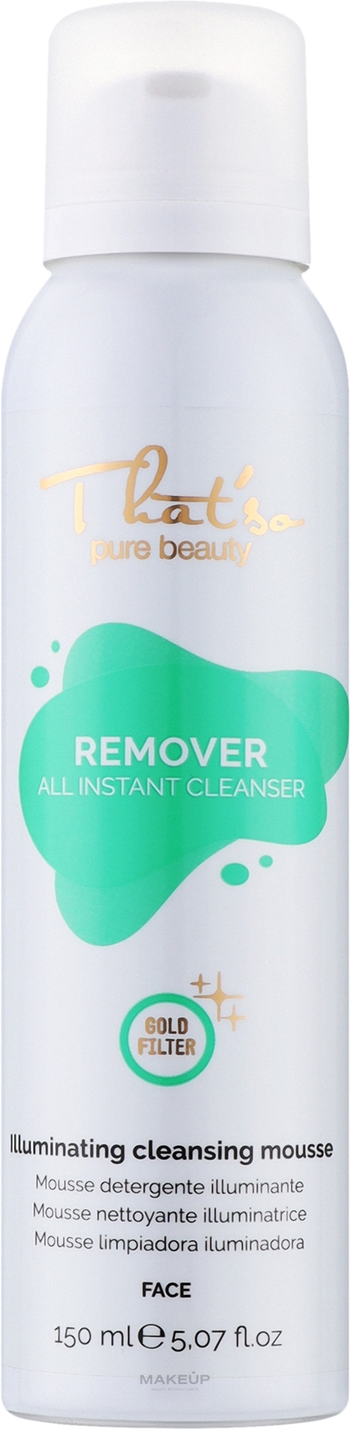 Reinigungsmousse für das Gesicht - That'So Remover All Instant Cleanser Face  — Bild 150 ml