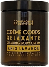 Düfte, Parfümerie und Kosmetik Entspannende Körpercreme - Compagnie De Provence Anis Lavande Relaxing Body Cream