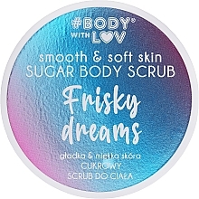 Körperpeeling aus Zucker - Body with Love Frisky Dreams Sugar Body Scrub — Bild N1