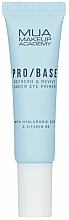 Düfte, Parfümerie und Kosmetik Erfrischende Make-up Base für die Augenpartie mit Hyaluronsäure und Vitamin B5 - MUA Pro Base Refresh & Revive Under Eye Primer
