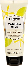 Düfte, Parfümerie und Kosmetik Hand- und Nagelcreme mit Vanille und Milch - I Love... Vanilla Milk Hand and Nail Cream