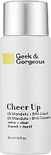 Düfte, Parfümerie und Kosmetik Peeling für problematische- und Mischhaut - Geek & Gorgeous Cheer Up 6% Mandelic + BHA Liquid