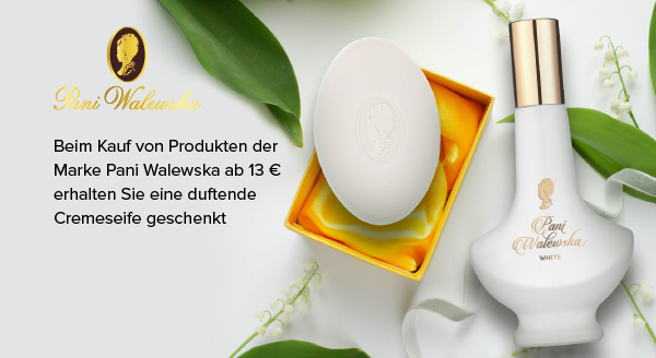 Beim Kauf von Produkten der Marke Pani Walewska ab 13 € erhalten Sie eine duftende Cremeseife geschenkt