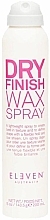 Düfte, Parfümerie und Kosmetik Trockenwachsspray für das Haar - Eleven Australia Dry Finish Wax Spray