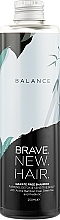 Düfte, Parfümerie und Kosmetik Shampoo für fettige und empfindliche Kopfhaut - Brave New Hair Balance Shampoo