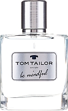 Düfte, Parfümerie und Kosmetik Tom Tailor Be Mindful Man - Eau de Toilette 