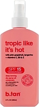 Düfte, Parfümerie und Kosmetik Bräunungsöl mit SPF 15 Tropic Like It's Hot - B.tan Tanning Oil