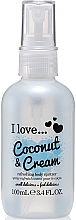 Düfte, Parfümerie und Kosmetik Erfrischendes Körperspray Coconut & Cream - I Love...Coconut & Cream Refreshing Body Spritzer